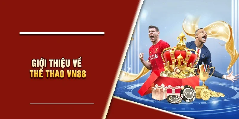 Cá cược thể thao VN88 mang đến trải nghiệm thú vị cho người chơi